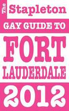 The Stapleton 2012 Gay Guide to Fort Lauderdale