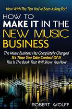 How to Make It in the New Music Business: Now with the Tips You've Been Asking For!