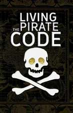Living the Pirate Code: The World's Greatest Pirates