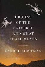 Origins of the Universe and What It All Means: A Memoir