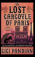 The Lost Gargoyle of Paris: An Accidental Alchemist Mystery Novella