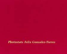 Felix Gonzalez-Torres: Photostats