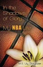 In the Shadows of Glory...My NBA Life