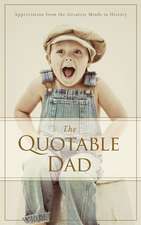 The Quotable Dad: Appreciation from the Greatest Minds in History