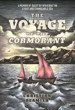 The Voyage of the Cormorant: By Open Boat On a Vast and Changeable Sea