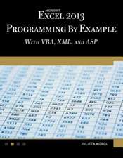 Microsoft Excel 2013 Programming by Example with VBA, XML, and ASP: Computer Concepts and Applications