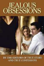 Jealous Obsessions: True Tales of Heartbreak and Reconciliation