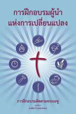 Training Radical Leaders - Leader - Thai Edition: A Manual to Train Leaders in Small Groups and House Churches to Lead Church-Planting Movements