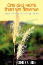 One Day More Than We Deserve: Prayer Journal for the Growing Christian