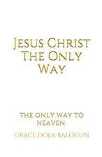 Jesus Christ The Only Way