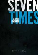 Seven Times: Be Free, Live Free