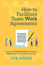 Hogan, D: How to Facilitate Team Work Agreements