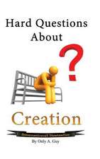 Hard Questions About Creation