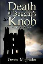 Death at Beggar's Knob and Other Adventures: A John and Mary Braemhor Mystery