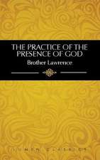 The Practice of the Presence of God: The Best Rule of a Holy Life