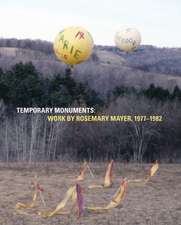 Temporary Monuments: Work by Rosemary Mayer, 1977-1982