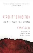 Atrocity Exhibition: Life in the Age of Total Violence