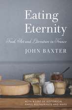 Eating Eternity: Food, Art and Literature in France