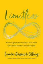 Limitless: How to Ignore Everybody, Carve Your Own Path, and Live Your Best Life