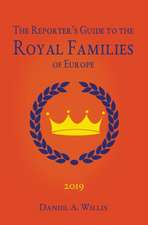 2019 Reporter's Guide to the Royal Families of Europe