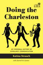 Doing the Charleston: My Personal History of Scholarly Communication