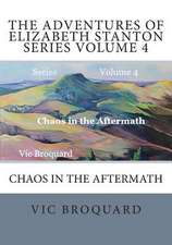 The Adventures of Elizabeth Stanton Series Volume 4 Chaos in the Aftermath