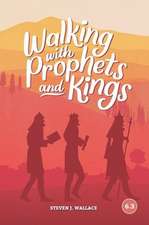 Walking With Prophets and Kings