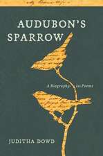 Audubon's Sparrow: A Biography-In-Poems