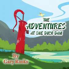 The Adventures at One Duck Dam