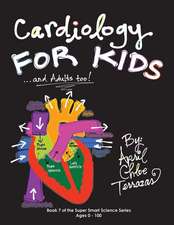 Cardiology for Kids ...and Adults Too!