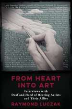 From Heart Into Art: Interviews with Deaf and Hard of Hearing Artists and Their Allies