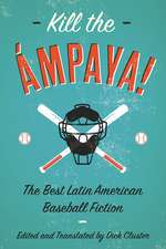 Kill the Ámpaya! The Best Latin American Baseball Fiction