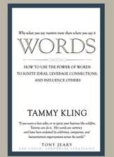 Words: How to Use the Power of Words to Ignite Ideas, Leverage Connections, and Influence Others