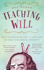 Teaching Will: What Shakespeare and 10 Kids Gave Me That Hollywood Couldn't