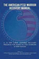 The American PTSD Warrior Recovery Manual