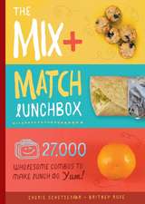 The Mix-And-Match Lunchbox: Over 27,000 Wholesome Combos to Make Lunch Go Yum!