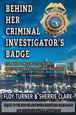 BEHIND HER CRIMINAL INVESTIGATOR'S BADGE