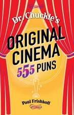 Dr. Chuckle's Original Cinema: 555 Puns