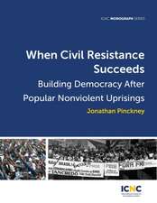 When Civil Resistance Succeeds: Building Democracy After Nonviolent Uprisings