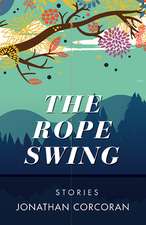 The Rope Swing: Stories