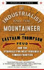 The Industrialist and the Mountaineer: The Eastham-Thompson Feud and the Struggle for West Virginia's Timber Frontier