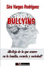 BULLYING ¿Reflejo de lo que sucede en la familia, escuela y sociedad?