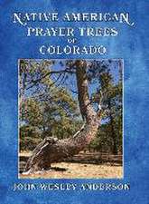 Native American Prayer Trees of Colorado