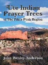 Ute Prayer Trees of the Pikes Peak Region