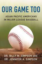 Our Game Too: Asian Pacific Americans in Major League Baseball