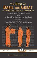 The Best of Basil the Great on Reading Literature and Education: The Best Parts in Translation with a Narrative Summary of the Rest