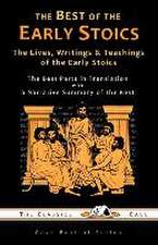 The Best of the Early Stoics: The Lives, Writings & Teachings of the Early Stoics