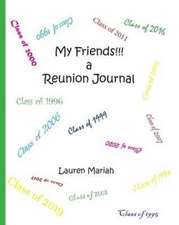 My Friends!!! a Reunion Journal