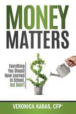 Money Matters: Everything You Should Have Learned in School, but Didn't