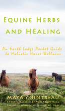 Equine Herbs & Healing - An Earth Lodge Pocket Guide to Holistic Horse Wellness